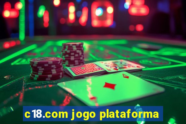 c18.com jogo plataforma